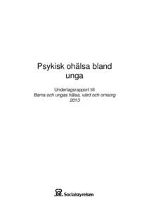 Psykisk ohälsa bland unga Underlagsrapport till Barns och ungas hälsa, vård och omsorg 2013