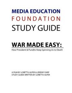 MEDIA EDUCATION  FOUNDATION STUDY GUIDE WAR MADE EASY: