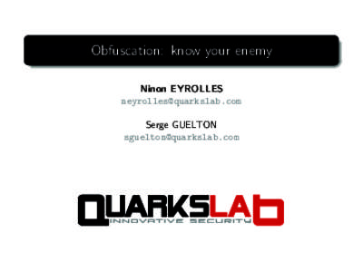 Obfuscation: know your enemy Ninon EYROLLES  Serge GUELTON 