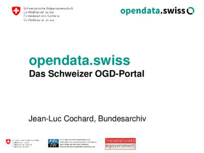 opendata.swiss Das Schweizer OGD-Portal Jean-Luc Cochard, Bundesarchiv  Inhaltsübersicht