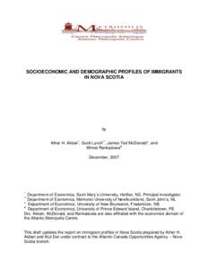 SOCIOECONOMIC AND DEMOGRAPHIC PROFILES OF IMMIGRANTS IN NOVA SCOTIA by Ather H. Akbari*, Scott Lynch**, James Ted McDonald+, and Wimal Rankaduwa#