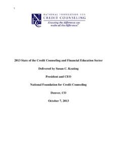 [removed]State of the Credit Counseling and Financial Education Sector Delivered by Susan C. Keating President and CEO National Foundation for Credit Counseling