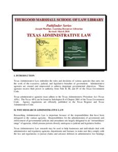 THURGOOD MARSHALL SCHOOL OF LAW LIBRARY Pathfinder Series Joseph Plumbar, Learning Resources Librarian Revised: March[removed]TEXAS ADMINISTRATIVE LAW