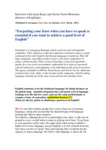 Interview with Joana Keary and Xavier Ferrer-Bonsoms, directors of Englishjet. (Published in newspaper Cinco Días, on Monday, 23 of March, 2015) “Forgetting your fears when you have to speak is essential if you want t