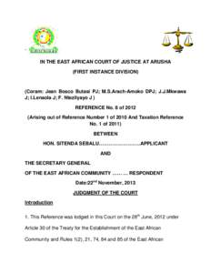 ` IN THE EAST AFRICAN COURT OF JUSTICE AT ARUSHA (FIRST INSTANCE DIVISION) (Coram: Jean Bosco Butasi PJ; M.S.Arach-Amoko DPJ; J.J.Mkwawa J; I.Lenaola J; F. Ntezilyayo J )