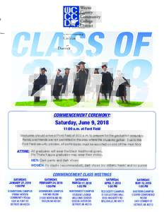 COMMENCEMENT CEREMONY:  Saturday, June 9, :00 a.m. at Ford Field Graduates should arrive at Ford Field at 9:00 a.m. to prepare for the graduation assembly. Family and friends are not permitted in the area where th