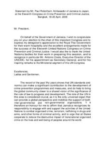 Statement by Mr. Paul Robotham, Ambasador of Jamaica to Japan, at the Eleventh Congress on Crime Prevention and Criminal Justice, Bangkok, 18-25 April, 2005 Mr. President,