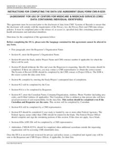 DEPARTMENT OF HEALTH AND HUMAN SERVICES CENTERS FOR MEDICARE & MEDICAID SERVICES INSTRUCTIONS FOR COMPLETING THE DATA USE AGREEMENT (DUA) FORM CMS-R[removed]AGREEMENT FOR USE OF CENTERS FOR MEDICARE & MEDICAID SERVICES (C