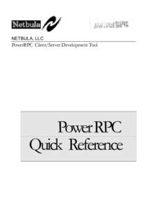 NETBULA, LLC  PowerRPC Client/Server Development Tool Power RPC Quick Reference