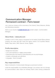 Communication Manager Permanent contract - Paris based Join a start-up company at the crossroads of the Internet, Social Networks, Medias and Advertising industries. Send us your resume at [removed] (email’s s