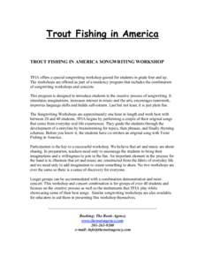 Trout Fishing in America TROUT FISHING IN AMERICA SONGWRITING WORKSHOP TFIA offers a special songwriting workshop geared for students in grade four and up. The workshops are offered as part of a residency program that in