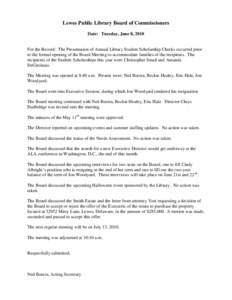 Lewes Public Library Board of Commissioners Date: Tuesday, June 8, 2010 For the Record: The Presentation of Annual Library Student Scholarship Checks occurred prior to the formal opening of the Board Meeting to accommoda