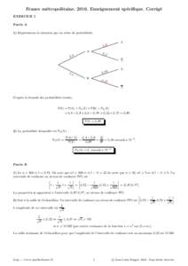 France métropolitaineEnseignement spécifique. Corrigé EXERCICE 1 Partie A 1) Représentons la situation par un arbre de probabilités. S