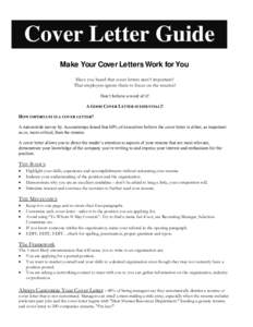 Cover Letter Guide Make Your Cover Letters Work for You Have you heard that cover letters aren’t important? That employers ignore them to focus on the resume? Don’t believe a word of it! A GOOD COVER LETTER IS ESSENT