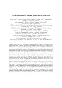 Unconditionally secure quantum signatures Ryan Amiri1 , Ittoop Puthoor1 , Petros Wallden2 , Adrian Kent3,4 , John Jeffers5 and Erika Andersson1 (theory) Ross Donaldson1 , Robert J. Collins1 , Klaudia Kleczkowska1 , and G