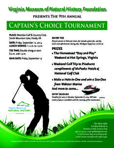 Virginia Museum of Natural History Foundation presents The 9th Annual Captain’s Choice Tournament PLACE: Westlake Golf & Country Club, Smith Mountain Lake, Hardy, VA