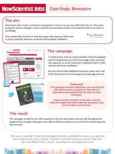 Case Study: Biosceptre The aim Bisosceptre had a major recruitment campaign for 5 roles to set up a new R&D lab in the UK. They were looking for project managers, senior scientists and associate scientists to be based at