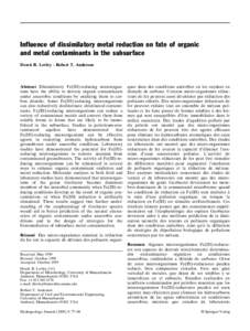 Influence of dissimilatory metal reduction on fate of organic and metal contaminants in the subsurface Derek R. Lovley ´ Robert T. Anderson Abstract Dissimilatory Fe(III)-reducing microorganisms have the ability to dest