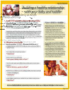 Tips for Parents  Building a healthy relationship with your baby and toddler 1.	Spend time face-to-face with your baby. Take time each day to cuddle your baby. Play with your baby.