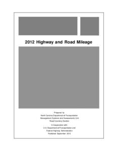 2012 Highway and Road Mileage  Prepared by North Carolina Department of Transportation Management Systems and Assessments Unit Road Inventory Section