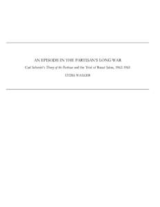 AN EPISODE IN THE PARTISAN’S LONG WAR Carl Schmitt’s Theory of the Partisan and the Trial of Raoul Salan, [removed]LYDIA WALKER   