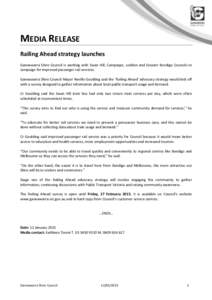 MEDIA RELEASE Railing Ahead strategy launches Gannawarra Shire Council is working with Swan Hill, Campaspe, Loddon and Greater Bendigo Councils to campaign for improved passenger rail services. Gannawarra Shire Council M