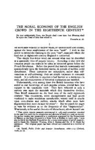 THE MORAL ECONOMY OF THE ENGLISH CROWD IN THE EIGHTEENTH CENTURY* He that withholdeth Corn, the People shall curse him: but Blessing shall be upon the Head of him that selleth it. Proverbs xi. 26. I