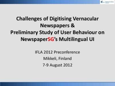 Challenges of Digitising Vernacular Newspapers &  Study of User Behaviour on NewspaperSG’s Multilingual UI