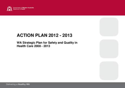 ACTION PLAN[removed]WA Strategic Plan for Safety and Quality in Health Care[removed] DRIVER 1: LEADERSHIP Objective