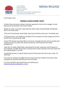 24 November, 2010  TRUNDLE RACECOURSE TRUST A further three community members have been appointed to the trust that manages Trundle Racecourse, 60 kilometres north-west of Parkes. Minister for Lands, Tony Kelly, today we