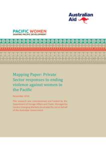 Mapping Paper: Private Sector responses to ending violence against women in the Pacific November 2014 This research was commissioned and funded by the