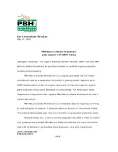 For Immediate Release May 21, 2008 PBH Nature’s Media Amendment goes organic with OMRI listing (Stuttgart, Arkansas) The Organic Materials Review Institute (OMRI) now lists PBH