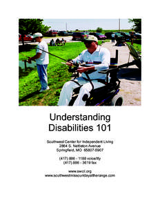 Understanding Disabilities 101 Southwest Center for Independent Living 2864 S. Nettleton Avenue Springfield, MO[removed][removed]voice/tty