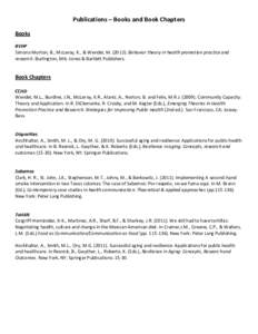 Publications – Books and Book Chapters Books BVHP Simons-Morton, B., McLeroy, K., & Wendel, M[removed]Behavior theory in health promotion practice and research. Burlington, MA: Jones & Bartlett Publishers.