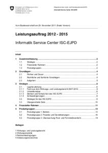 Eidgenössisches Justiz- und Polizeidepartement EJPD Informatik Service Center ISC-EJPD Vom Bundesrat erteilt am 29. Novemberfinale Version)  Leistungsauftrag