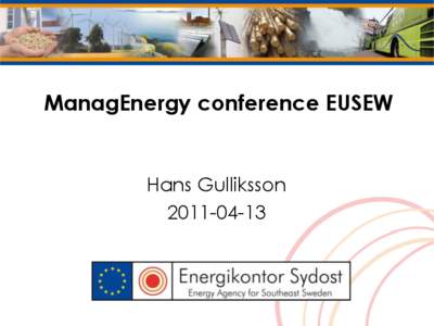 ManagEnergy conference EUSEW  Hans Gulliksson[removed]  Region of southeast Sweden