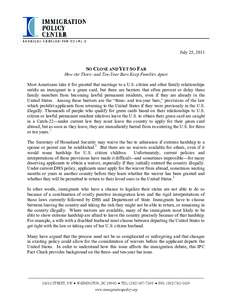 July 25, 2011  SO CLOSE AND YET SO FAR How the Three- and Ten-Year Bars Keep Families Apart Most Americans take it for granted that marriage to a U.S. citizen and other family relationships entitle an immigrant to a gree