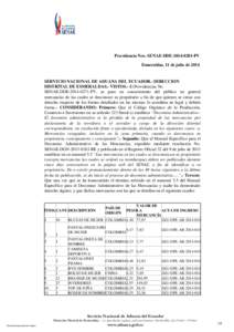 Providencia Nro. SENAE-DDEPV Esmeraldas, 11 de julio de 2014 SERVICIO NACIONAL DE ADUANA DEL ECUADOR.- DIRECCION DISTRITAL DE ESMERALDAS.- VISTOS.- 1) Providencias No. SENAE-DDEPV, se puso en conoci