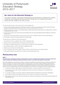 University of Portsmouth: Education Strategy 2012–2017 Our vision for the Education Strategy is: To provide an excellent, inspiring and challenging educational experience underpinned by research, scholarship and profes