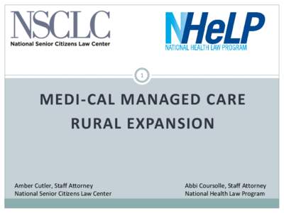 1  MEDI-CAL MANAGED CARE RURAL EXPANSION  Amber Cutler, Staff Attorney