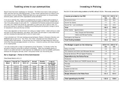 Tackling crime in our communities Recent times have been challenging for Cleveland. The Police have had to make savings of £32m and have lost over 300 policing posts. To have further reduced crime is a tribute to the co