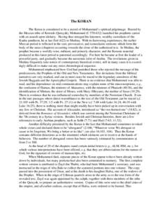 The KORAN The Koran is considered to be a record of Mohammed’s spiritual pilgrimage. Reared by the Meccan tribe of Koreish (Quraysh), Mohammed (C[removed]launched his prophetic career with an assault upon idolatry. Ha