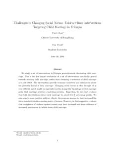 Challenges in Changing Social Norms: Evidence from Interventions Targeting Child Marriage in Ethiopia Vinci Chow∗ Chinese University of Hong Kong Eva Vivalt† Stanford University
