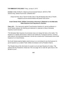 FOR IMMEDIATE RELEASE: Friday, January 9, 2015    Contact: Dallas Goldtooth, Indigenous Environmental Network: (­7609  Sabrina King, Dakota Rural Action: (­0527    Cheyenne River S