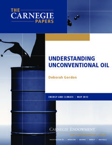 UNDERSTANDING UNCONVENTIONAL OIL Deborah Gordon