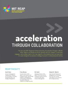 acceleration  through collaboration The two-year MIT Regional Entrepreneurship Acceleration Program (REAP) helps regions accelerate economic growth and job creation. It educates, engages, and enables teams from key regio