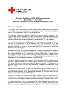 Brazilian Red Cross (BRC, CVB in portuguese) Comunique to the public External international audit of the Brazilian Red Cross Río de Janeiro, 24 July, 2014 The Brazilian Red Cross (BRC) announces the finalization of the 