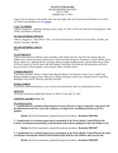 STATE WATER BOARD BOARD MEETING MINUTES May 19, 2005 (Adopted July 21, 2005) Copies of the resolutions, water quality order, and water right order can be obtained from Debbie Irvin at[removed]or downloading from o