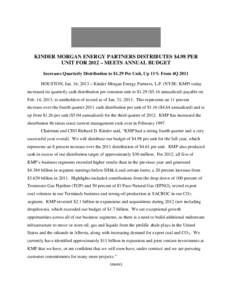 KINDER MORGAN ENERGY PARTNERS DISTRIBUTES $4.98 PER UNIT FOR 2012 – MEETS ANNUAL BUDGET Increases Quarterly Distribution to $1.29 Per Unit, Up 11% From 4Q 2011 HOUSTON, Jan. 16, 2013 – Kinder Morgan Energy Partners, 