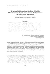 THE JOURNAL OF FINANCE • VOL. LV, NO. 2 • APRILTrading Is Hazardous to Your Wealth: The Common Stock Investment Performance of Individual Investors BRAD M. BARBER and TERRANCE ODEAN*